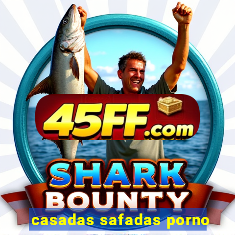 casadas safadas porno